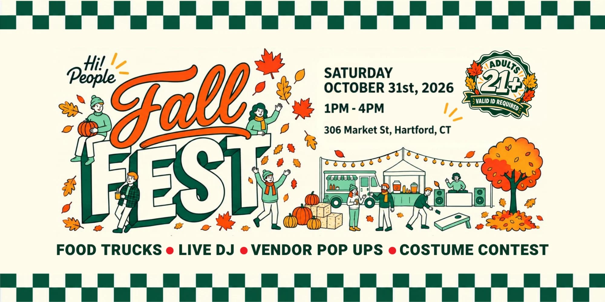 Hi! People Fall Fest flyer: Saturday October 31st, 2026, 1 to 4 PM, 306 Market St, Hartford, CT. Food trucks, live DJ, vendor pop ups, costume contest. Adults 21+, valid ID required.